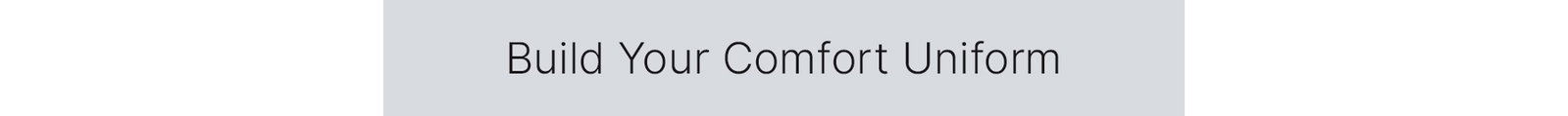 "Build your comfort uniform" link to Apparel
