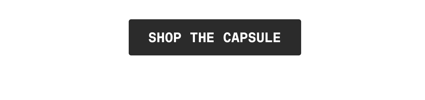 SHOP THE CAPSULE