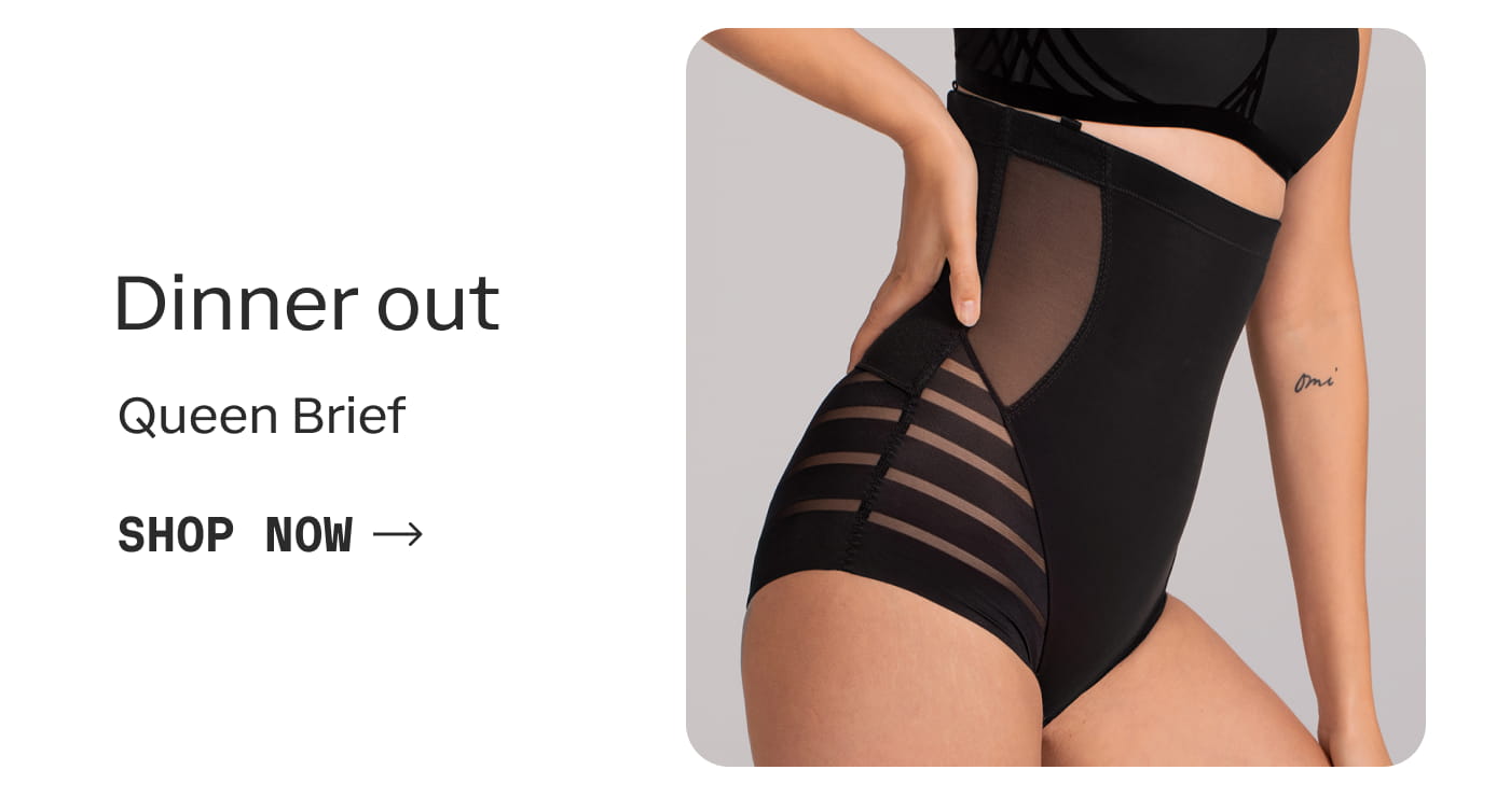 Dinner out | Queen Brief | SHOP NOW