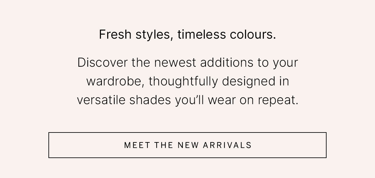 Text introduces fresh styles in timeless colours, with a “Meet the New Arrivals” button.