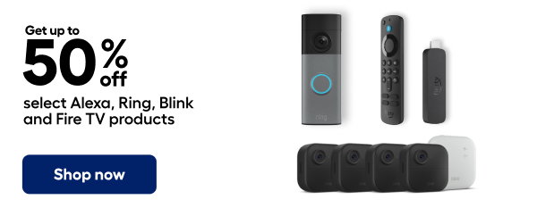 Get up to 50% OFF select Alexa, Ring, Blink and Fire TV Products