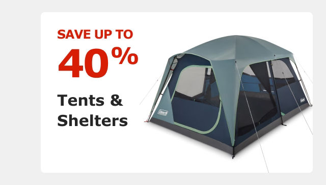 Save up to 40% on Tents & Shelters.