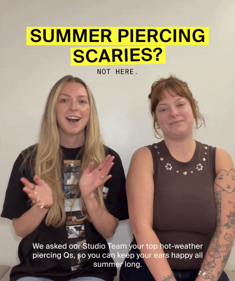 SUMMER PIERCING SCARIES? NOT HERE. 