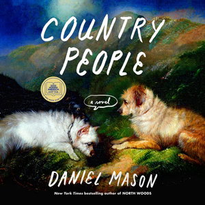 DigitalAudiobook | Country People (GMA Book Club Pick) By Daniel Mason.