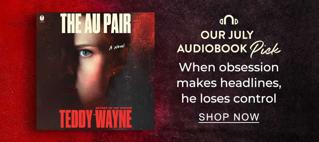 Our July Audiobook Pick When obsession makes headlines, he loses control | SHOP NOW