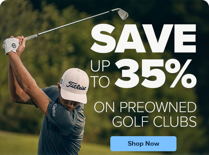 Up to 35% Off the World's Largest Selection of Preowned Golf Clubs