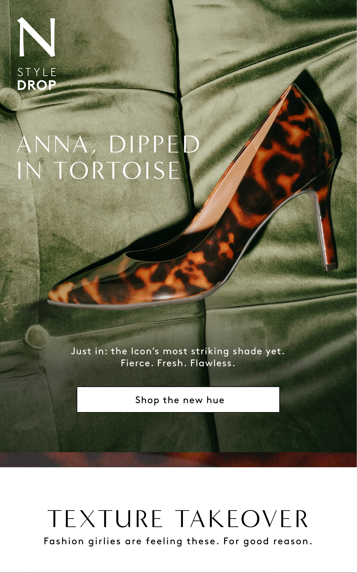 N Style Drop - Anna, Dipped In Tortoise | Just In: The Icon’s Most Striking Shade Yet. Fierce. Fresh. Flawless. | Shop The New Hue