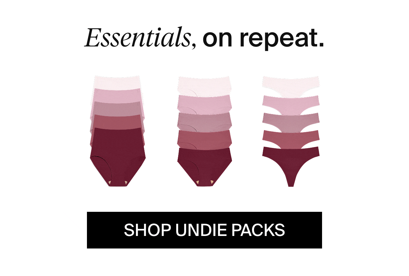 Essentials, on repeat. Shop Undie Packs