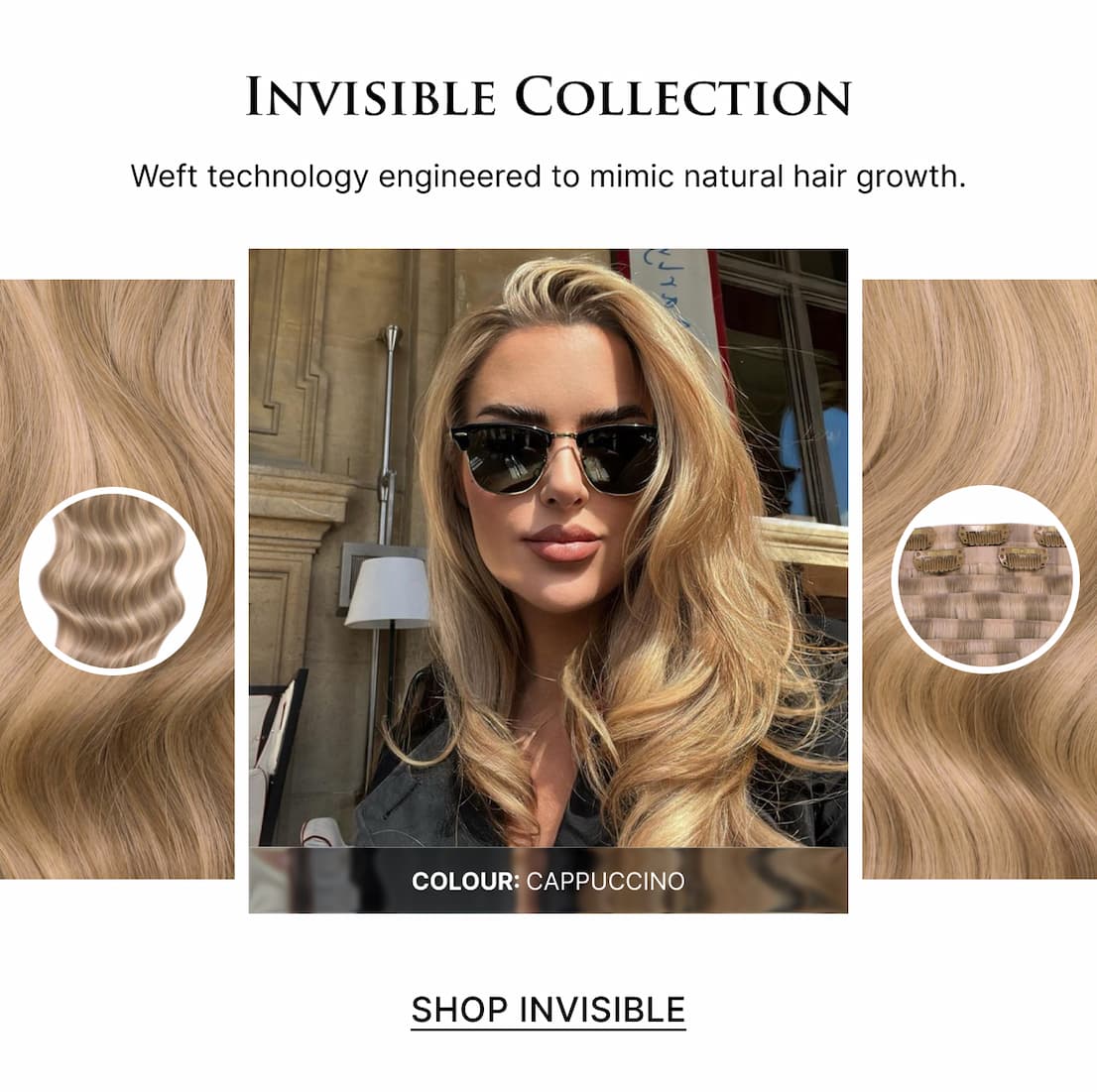Invisible Collection | Weft technology engineered to mimic natural hair growth.