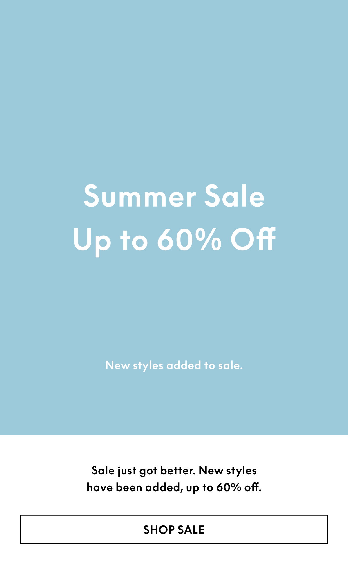 Summer Sale up to 60% off, new styles added to sale.