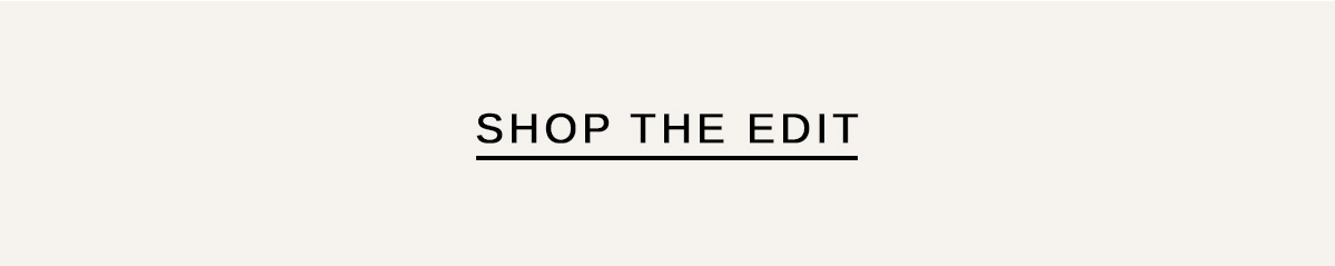 SHOP THE EDIT