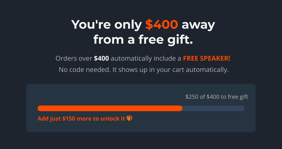Orders over $400 include a free speaker!