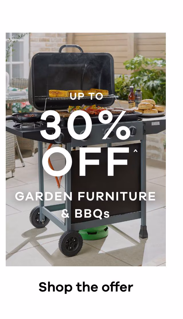 Up to 30% off garden furniture & BBQs