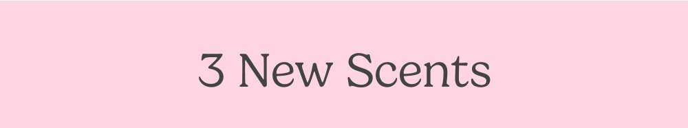 3 new Scents