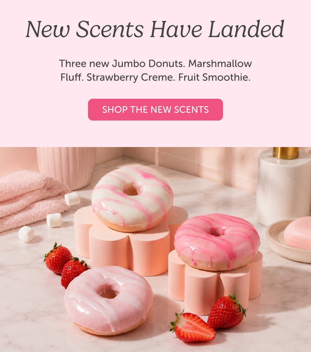 New Scents Have Landed. Three new Jumbo Donuts. Marshmallow Fluff. Strawberry Creme. Fruit Smoothie.