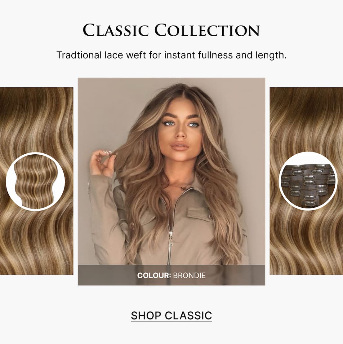 Classic Collection | Tradtional lace weft for instant fullness and length.