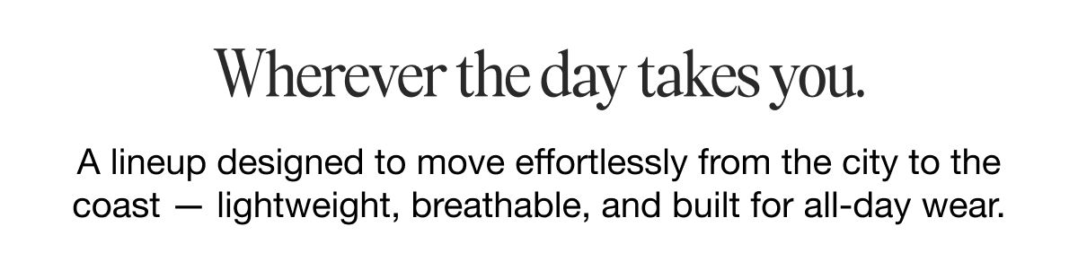 Wherever the day takes you