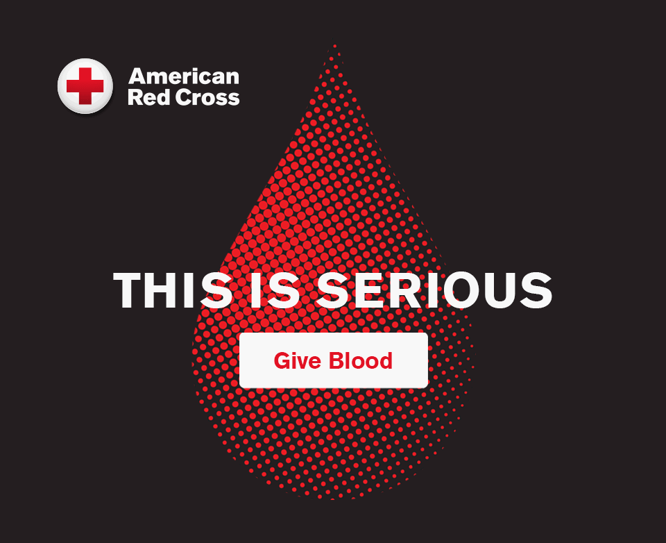 American Red Cross — This is Serious — Give Blood