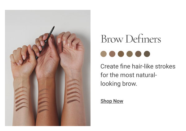 Brow Definers: Create fine hair-like strokes for the most natural-looking brow. Shop Now.