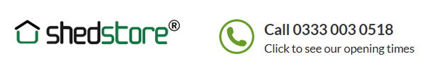 Shedstore Call 033 003 0518 Click to see our opening times
