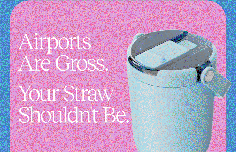 Airports are gross. Your straw shouldn't be.