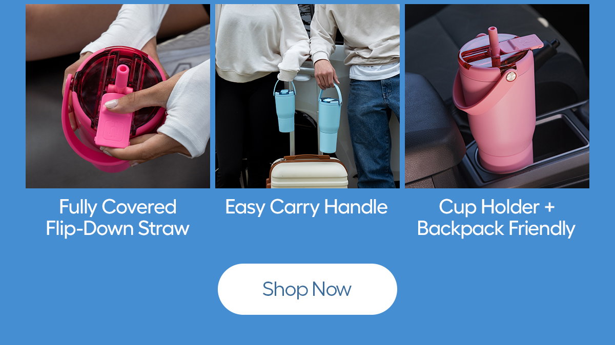 Fully Covered Flip-Down Straw, Easy Carry Handle, Cup Holder + Backpack Friendly - Shop Now