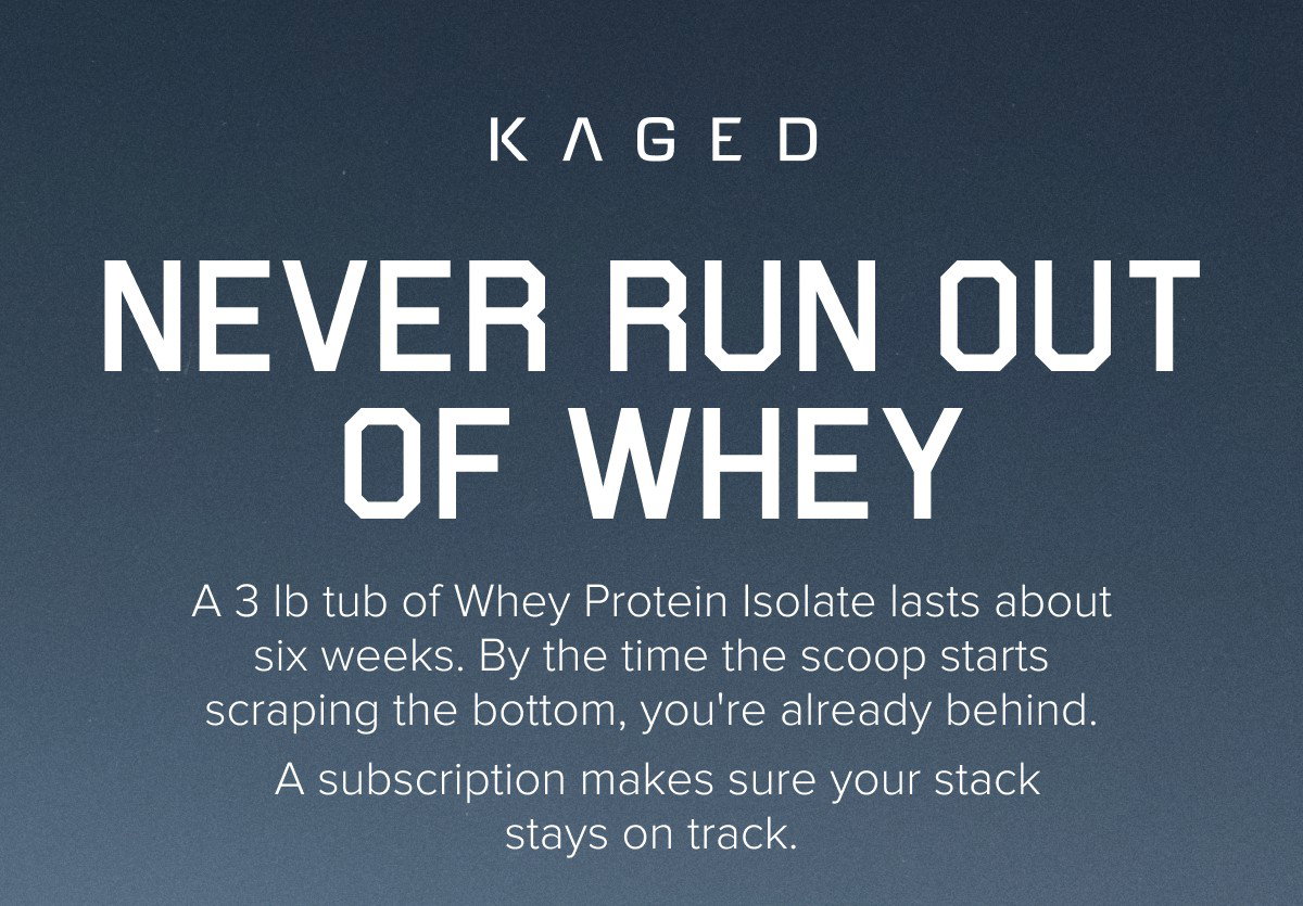 NEVER RUN OUT OF WHEY