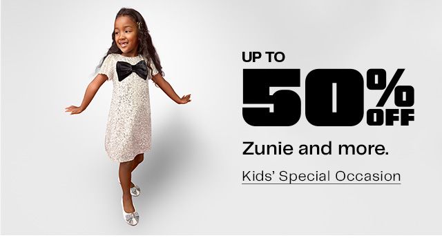 Up to 50% Off Zunie and more. Kids’ Special Occasion