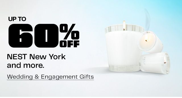 Up to 60% Off NEST New York and more. Wedding & Engagement Gifts