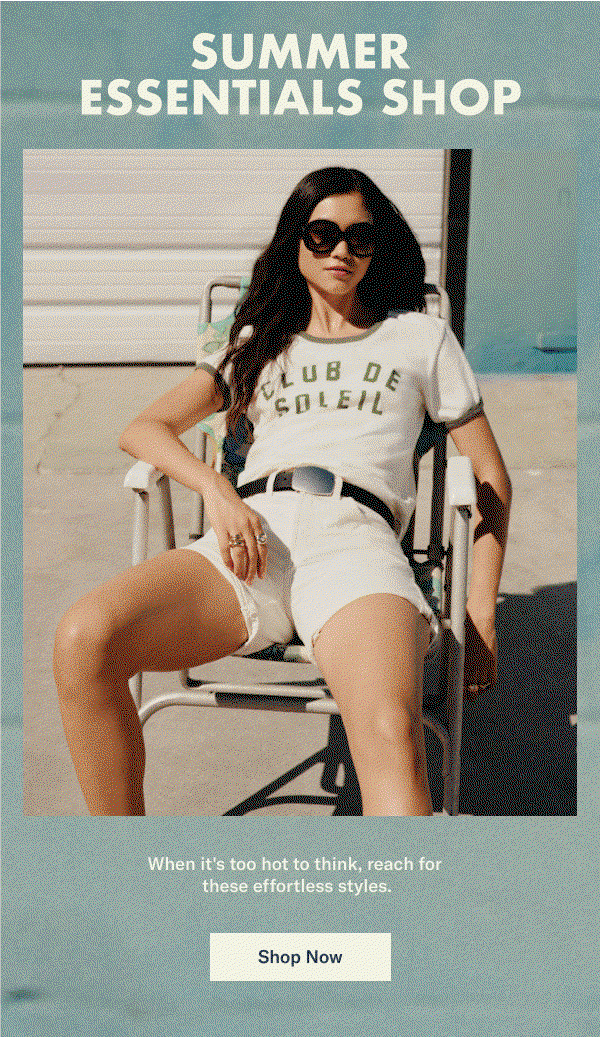 Summer Essentials Shop: When it's too hot to think, reach for these effortless styles.