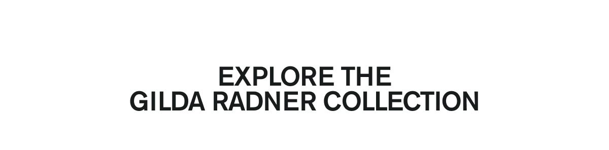 EXPLORE THE GILDA RADNER COLLECTION