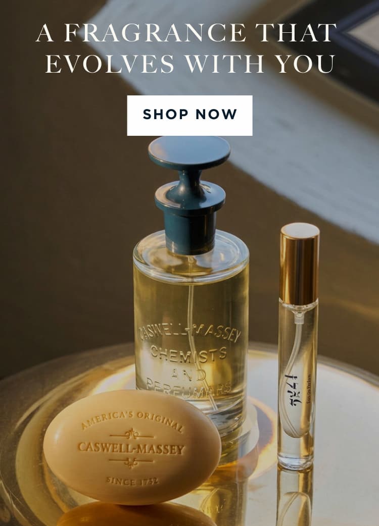 A FRAGRANCE THAT EVOLVES WITH YOU [ SHOP NOW ]