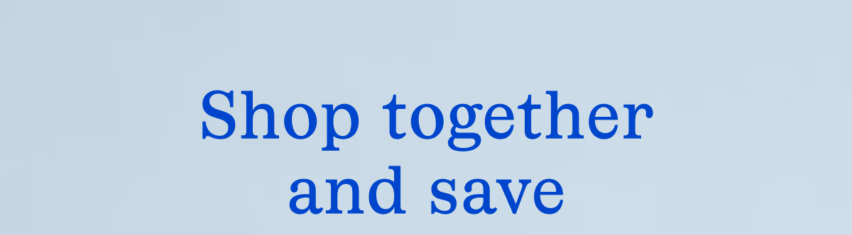 Shop together and save