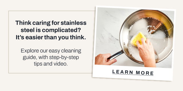 Learn more about caring for stainless
