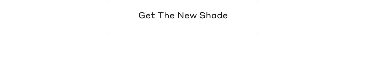 Get The New Shade