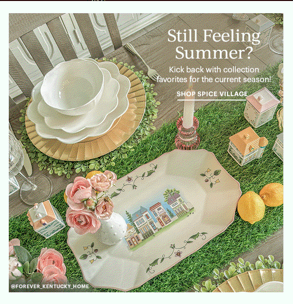 Still Feeling Summer?  Kick back with collection favorites for the current season!  SHOP SPICE VILLAGE