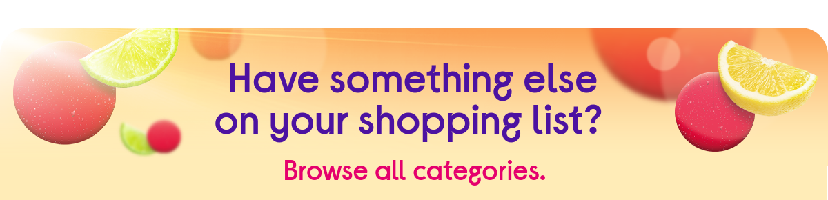 Have something else on your shopping list? 