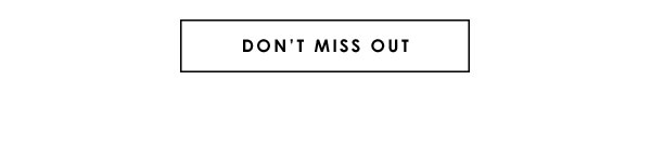 Don't Miss Out