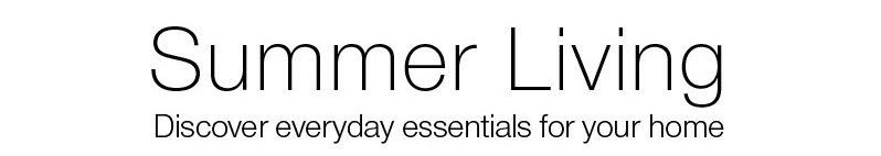 Summer Living, everyday essentials for your home