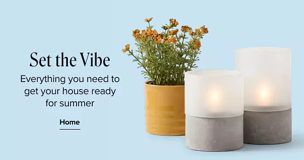 Set the vibe. Everything you need to get your house ready for summer. Home.