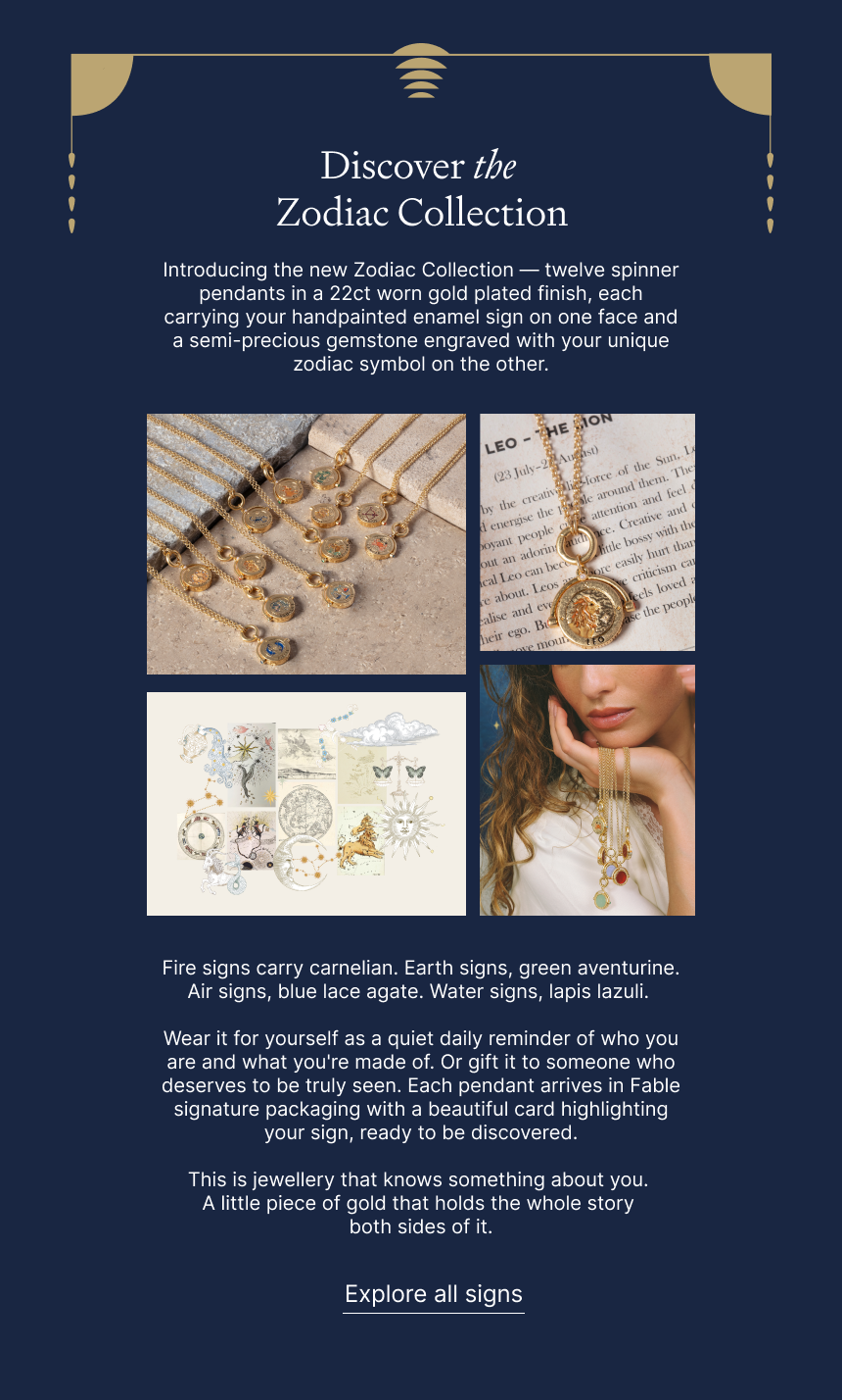 Introducing the new Zodiac Collection — twelve spinner pendants in a 22ct worn gold plated finish, each carrying your handpainted enamel sign on one face and a semi-precious gemstone engraved with your unique zodiac symbol on the other.