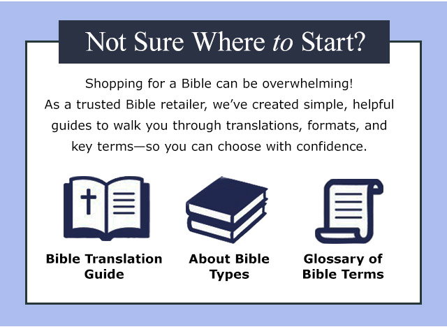 Not Sure Where to Start? Bible Translation Guide | About Bible Types | Glossary of Bible Terms