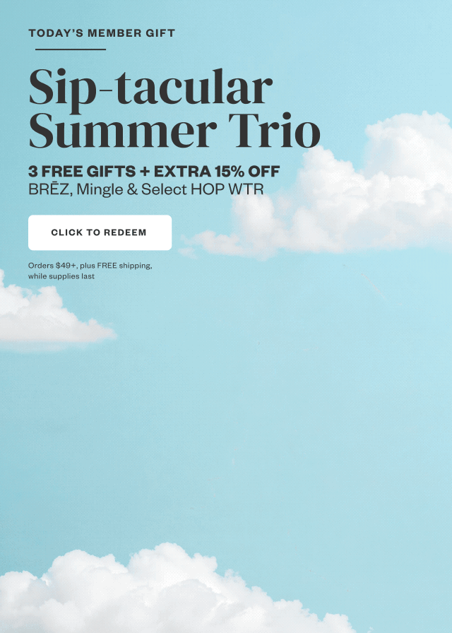 Sip-tacular Summer Trio. Click to Redeem.