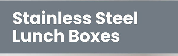 Stainless Steel Lunch Boxes