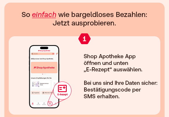 Schritt 1 zur Nutzung des E-Rezepts mit dem Text: „So einfach wie bargeldloses Bezahlen: Jetzt ausprobieren.“ Rechts der Hinweis: „Shop Apotheke App öffnen und unten ‚E-Rezept‘ auswählen. Bei uns sind Ihre Daten sicher: Bestätigungscode per SMS erhalten.“ Links ein Smartphone mit geöffneter Shop Apotheke App und markiertem E-Rezept-Icon im unteren Menü.