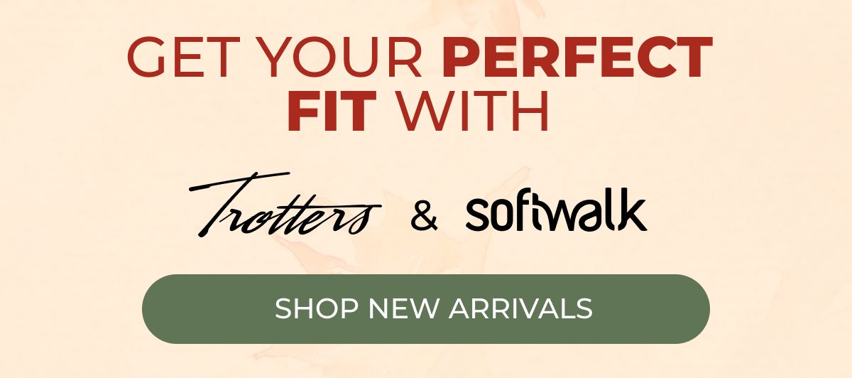 Get Your Perfect Fit With - Trotters & Softwalk