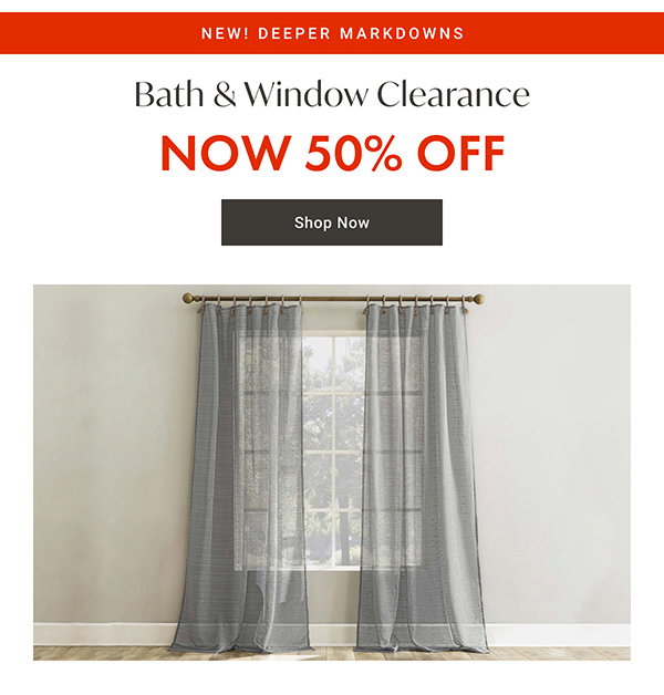 Bath & Window Clearance - 50% OFF - Shop Now