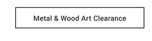 Metal & Wood Art Clearance