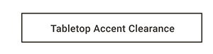 Tabletop Accent Clearance