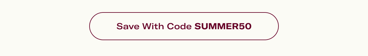 Save with code SUMMER50